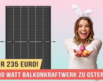 Bei diesem Top Deal zu Ostern kommen Balkonkraftwerk Neueinsteiger und Aufrüster auf ihre Kosten!