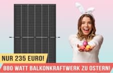 Bei diesem Top Deal zu Ostern kommen Balkonkraftwerk Neueinsteiger und Aufrüster auf ihre Kosten!
