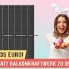 Bei diesem Top Deal zu Ostern kommen Balkonkraftwerk Neueinsteiger und Aufrüster auf ihre Kosten!